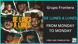 Grupo Frontera - DE LUNES A LUNES Lyrics English Translation - ft Manuel Turizo - Spanish