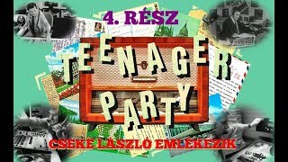 TEENAGER PARTY CSEKE LÁSZLÓ EMLÉKEZIK 4. RÉSZ