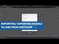 SketchUp to S3D: Importing/Exporting Models to and From SketchUp