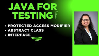 Java For Tester : Session 21 - Protected Modifier | Abstract Class | Interface