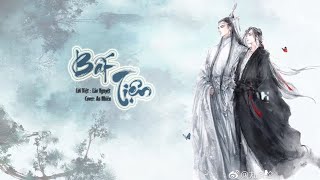 BẤT TIỆN【不羡】Ma Đạo Tổ Sư [Cover lời Việt] An Nhiên