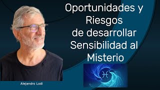 Oportunidades y Riesgos de desarrollar Sensibilidad al Misterio con Alejandro Lodi