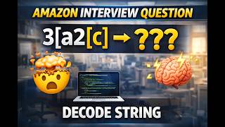 🎬Amazon Interview Question Explained 🤔💻 | Decode String Problem 🚀🧠| 3[a2[c]] ⭐