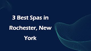 3 Best Spas in Rochester, New York | Wellness Centers