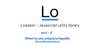 Loadash Javascript utility Library - unique /uniqueBy