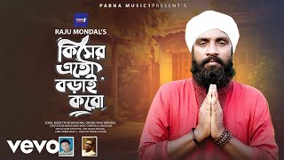 Raju Mondol - Kisher Eto Borai Koro