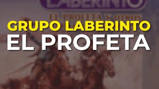 Grupo Laberinto - El Profeta (Audio Oficial)