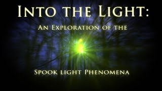 Into The Light: An Exploration of the Spook Light Phenomena