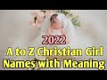 A to Z Latest Christian Baby Girl Names with Meaning 2022 / Trendy Christian Girl Names