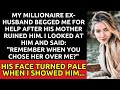 My Millionaire Ex-Husband Begged Me for Help After His Mother Ruined Him