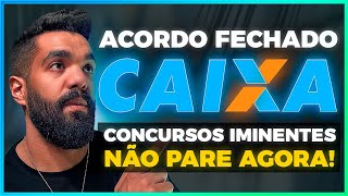 ACORDO FECHADO CAIXA ECONÔMICA FEDERAL!! CONCURSOS IMINENTES!! NÃO PARE AGORA...