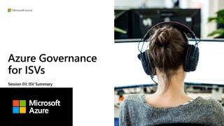 Azure Governance for ISVs, Session 03: ISV Summary