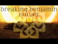 Breaking Benjamin   Failure Audio Only