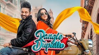 Rangle Dupatte | Dilpreet Dhillon | Sara Gurpal | Desi Crew | New Punjabi Song | Jutti Song | Gabruu