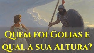 Quem Foi Golias? Qual a sua altura?