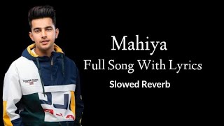 Mahiya Lyrics Song Lofi - Jass Manak | Slowed + Reverb | Akash 9225