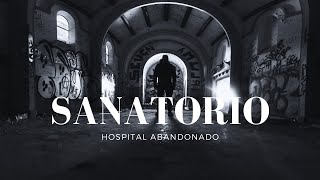 Urbex: Antiguo sanatorio abandonado