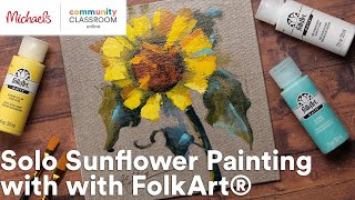 Online Class: Solo Sunflower Painting with with FolkArt® | Michaels