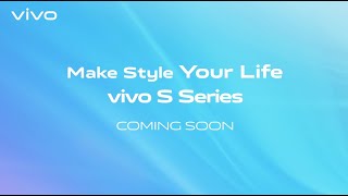 All about your style | vivo S series | Coming soon