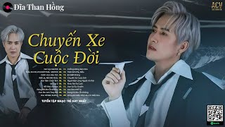 Chuyến Xe Cuộc Đời - Thanh Hưng | Thế Là Anh Bỏ Lỡ Chuyến Xe Cuộc Đời | Nhạc Trẻ Mới Hay 2024