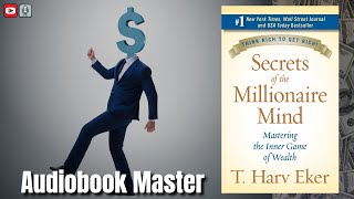 Secrets of the Millionaire Mind Best Audiobook Summary By T. Harv Eker