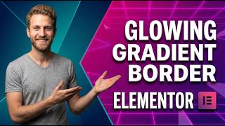 How To Make A Glowing Gradient Border In Elementor (Easy Guide)