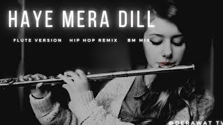 Haye Mera Dil (Flute Version) Remix | Hindi Hip Hop Mix 2021 | Indian Flute Music Ringtone | Bm Mix