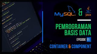 #11 Container dan Component JAVA GUI | PEMROGRAMAN BASIS DATA