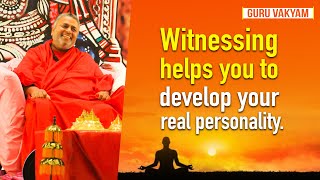 Guru Vakyam English, Episode 487 : Witnessing helps you to develop your real personality.