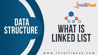 What is Linked List Tutorial | Learn Data Structure | Data Structure Tutorial | Intellipaat