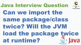 Can we import the same package/class twice? Will the JVM load the package twice at runtime?