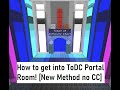 How to get into ToDC portal room [New Method no Corner Clip]