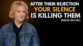 Your Silence After Their Rejection Is Killing Them | BRENE BROWN BEST SPEECH