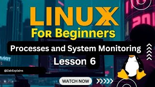 Linux for Beginners: Mastering Linux | Lesson 6 Processes and System Monitoring