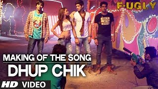 Making of Dhup Chik Song | Fugly | Jimmy Shergill | Mohit Marwah | Kiara | Vijender | Arfi Lamba