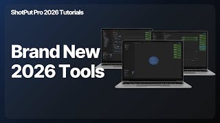 ShotPut Pro 2026.1 - Workflow Improvements Explained