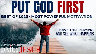 PUT GOD FIRST | Best Sermons Of 2023 Christian Motivation Videos - 3 Hours (Daily Jesus Devotional)