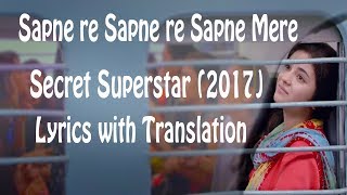 Sapne Re | Lyrical Video with Translation | Secret Superstar | Amit Trivedi | Kausar Munir | Meghna