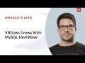 VRGlass increases database performance 5X with MySQL HeatWave