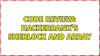Code Review: Hackerrank's Sherlock and Array (4 Solutions!!)