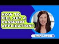 How To Fill Out A Passport Application? - CountyOffice.org