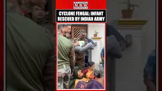 Cyclone Fengal: Indian Army Rescues An Infant | Watch Video #shorts #ytshort #short