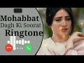 Mohabbat Dagh Ki Soorat Ringtone | New hindi Ringtone | New Ringtone | Love Ringtone | Sad Ringtone