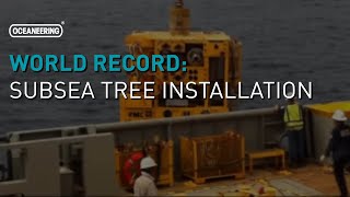 World Record Subsea Tree Installation | Oceaneering