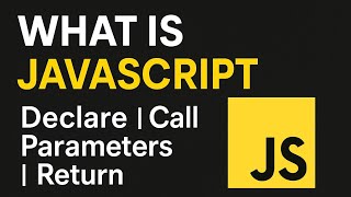JavaScript Functions Explained | Declare, Call, Parameters & Return