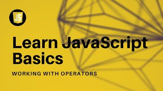 Learn JavaScript Basics - Working with Operators