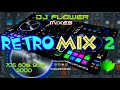 Retro Mix  vol 2  - Dj Flower Mixes