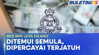 PDRM | Beg Berisi RM1 Juta Hilang, Ditemui Semula