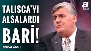 Serdal Adalı: \