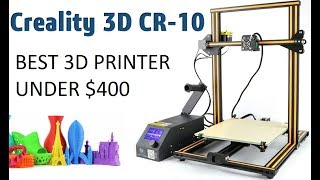 Creality 3D CR - 10 3D Printer Review - Best 3D Printer under $400